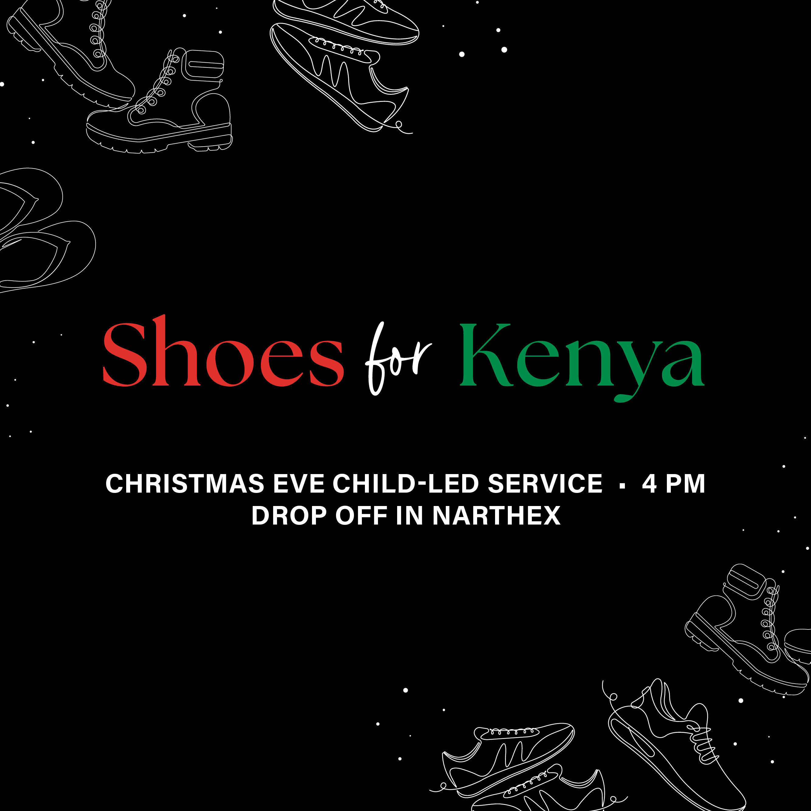 Shoes for Kenya
December 24, 4 PM
Donation Bin Drop Off in Narthex
Donate a pair of new or gently worn children's shoes to support kids in Kenya.
